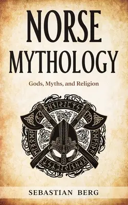 Mitología nórdica: Dioses, mitos y religión - Norse Mythology: Gods, Myths, and Religion