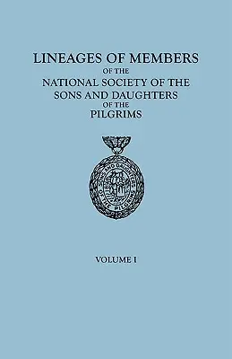 Lineages of Members of the National Society of the Sons and Daughters of the Pilgrims, to January 1, 1929. en Dos Volúmenes. Tomo I - Lineages of Members of the National Society of the Sons and Daughters of the Pilgrims, to January 1, 1929. in Two Volumes. Volume I