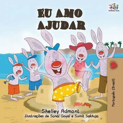 Eu Amo Ajudar: Me encanta ayudar- Libro en portugués brasileño para niños - Eu Amo Ajudar: I Love to Help- Brazilian Portuguese book for kids