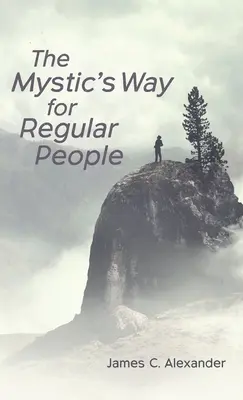 El camino del místico para la gente corriente - The Mystic's Way for Regular People