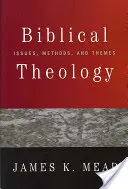 Teología bíblica: Cuestiones, métodos y temas - Biblical Theology: Issues, Methods, and Themes