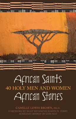 Santos africanos, historias africanas: 40 hombres y mujeres santos - African Saints, African Stories: 40 Holy Men and Women