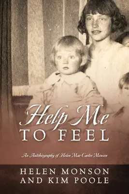 Ayúdame a sentir: Autobiografía de Helen Mar Carter Monson - Help Me To Feel: An Autobiography of Helen Mar Carter Monson
