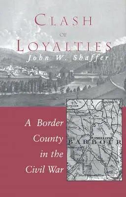 Choque de lealtades: Un condado fronterizo en la Guerra Civil - Clash of Loyalties: A Border County in the Civil War