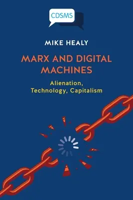 Marx y las máquinas digitales: Alienación, tecnología, capitalismo - Marx and Digital Machines: Alienation, Technology, Capitalism