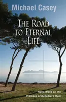 El camino hacia la vida eterna: Reflexiones sobre el prólogo de la Regla de Benito - Road to Eternal Life: Reflections on the Prologue of Benedict's Rule