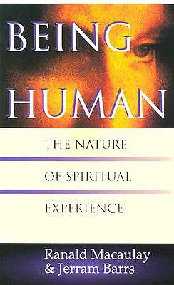 Ser humano: la naturaleza de la experiencia espiritual - Being Human: The Nature of Spiritual Experience
