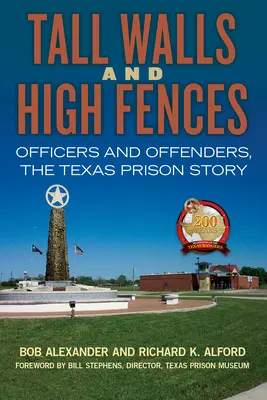 Muros altos y vallas altas, volumen 12: Oficiales y delincuentes, la historia de las prisiones de Texas - Tall Walls and High Fences, Volume 12: Officers and Offenders, the Texas Prison Story