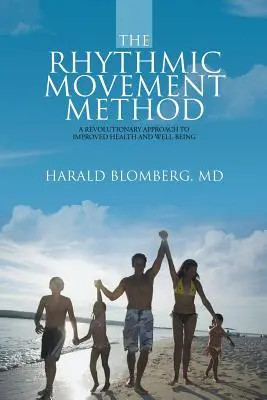 El Método del Movimiento Rítmico: Un enfoque revolucionario para mejorar la salud y el bienestar - The Rhythmic Movement Method: A Revolutionary Approach to Improved Health and Well-Being