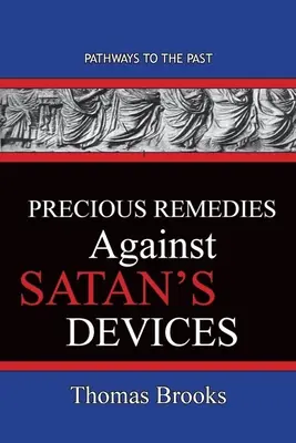 Preciosos remedios contra las artimañas de Satán: Caminos hacia el pasado - Precious Remedies Against Satan's Devices: Pathways To The Past