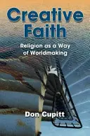 Fe creativa: La religión como forma de hacer mundo - Creative Faith: Religion as a Way of Worldmaking