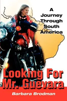 En busca del Sr. Guevara: Un viaje por Sudamérica - Looking for Mr. Guevara: A Journey Through South America