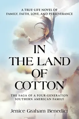 En la tierra del algodón: Una novela real sobre la familia, la fe, el amor y la perseverancia - In the Land of Cotton: A True-Life Novel of Family, Faith, Love, and Perseverance