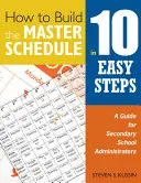 Cómo elaborar el horario general en 10 sencillos pasos: Guía para directores de centros de secundaria - How to Build the Master Schedule in 10 Easy Steps: A Guide for Secondary School Administrators