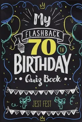 My Flashback 70th Birthday Quiz Book: Cumplir 70: Humor para nacidos en los años 50 - My Flashback 70th Birthday Quiz Book: Turning 70 Humor for People Born in the '50s