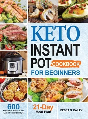 Keto Instant Pot Cookbook for Beginners: 600 recetas fáciles y saludables para quemar grasa y llevar un estilo de vida saludable. - Keto Instant Pot Cookbook for Beginners: 600 Easy and Wholesome Keto Recipes to Burn Fat and Live a Healthy Lifestyle