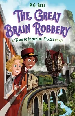 El gran robo del cerebro: Una novela del tren a lugares imposibles - Great Brain Robbery: A Train to Impossible Places Novel