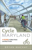 Ciclismo en Maryland: Guía de carriles bici y vías férreas - Cycle Maryland: A Guide to Bike Paths and Rail Trails