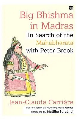 Gran Bhishma en Madrás: En busca del Mahabharata con Peter Brook - Big Bhishma in Madras: In Search of the Mahabharata with Peter Brook