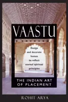 Vaastu: El Arte Indio de la Colocación: Diseñar y Decorar Casas para Reflejar Principios Espirituales Eternos - Vaastu: The Indian Art of Placement: Design and Decorate Homes to Reflect Eternal Spiritual Principles