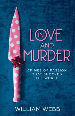 En Amor y Asesinato: Crímenes pasionales que conmocionaron al mundo - In Love and Murder: Crimes of Passion That Shocked the World