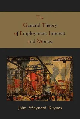 Teoría general del trabajo, el interés y el dinero - The General Theory of Employment Interest and Money