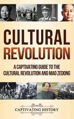 Revolución cultural: Una guía cautivadora sobre la Revolución Cultural y Mao Zedong - Cultural Revolution: A Captivating Guide to the Cultural Revolution and Mao Zedong