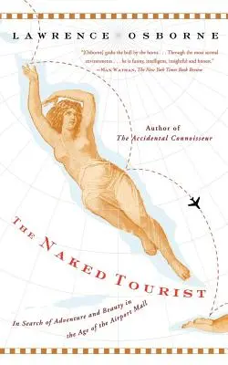 El turista desnudo: En busca de la aventura y la belleza en la era del centro comercial aeroportuario - The Naked Tourist: In Search of Adventure and Beauty in the Age of the Airport Mall