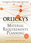 Planificación de necesidades de material de Orlicky, tercera edición - Orlicky's Material Requirements Planning, Third Edition