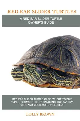 Tortugas de orejas rojas: Cuidados de la tortuga de orejas rojas, dónde comprarla, tipos, comportamiento, coste, manejo, cría, dieta, ¡y mucho más incluido! A - Red Ear Slider Turtles: Red Ear Slider Turtle care, where to buy, types, behavior, cost, handling, husbandry, diet, and much more included! A