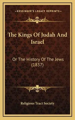 Los reyes de Judá e Israel: O la historia de los judíos (1837) - The Kings Of Judah And Israel: Or The History Of The Jews (1837)