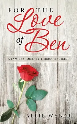 Por amor a Ben: El viaje de una familia a través del suicidio - For the Love of Ben: A Family's Journey Through Suicide