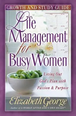 Administración de la vida para mujeres ocupadas: Guía de crecimiento y estudio - Life Management for Busy Woman: Growth and Study Guide