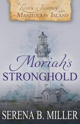 El viaje del amor en la isla de Manitoulin: La fortaleza de Moriah - Love's Journey on Manitoulin Island: Moriah's Stronghold