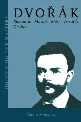 Dvorak: El genio más versátil de la música romántica - Dvorak: Romantic Music's Most Versatile Genius