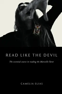 Leer como el diablo: El curso esencial de lectura del Tarot de Marsella - Read Like The Devil: The Essential Course in Reading the Marseille Tarot