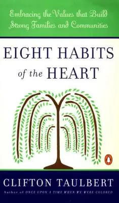 Ocho hábitos del corazón: Adoptar los valores que construyen familias y comunidades fuertes - Eight Habits of the Heart: Embracing the Values That Build Strong Families and Communities