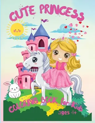 Princesas monas: Libro para colorear para niños mayores de 4 años, Mi primer libro de princesas, regalo para colorear para niños - Cute Princess: Amazing Coloring Book for Kids Ages 4+, My Frist Book of Princesses, Kids Coloring Book Gift