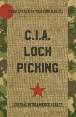 CIA Lock Picking: Field Operative Training Manual