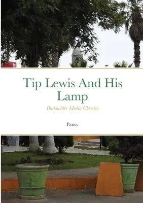 Tip Lewis y su lámpara Clásicos de Burkholder Media - Tip Lewis and his Lamp: Burkholder Media Classics
