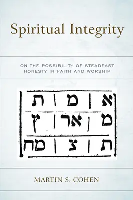 Integridad espiritual: Sobre la posibilidad de una honestidad inquebrantable en la fe y el culto - Spiritual Integrity: On the Possibility of Steadfast Honesty in Faith and Worship