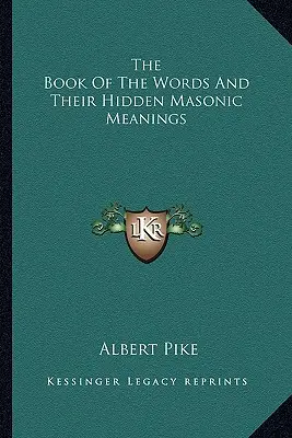 El libro de las palabras y sus significados masónicos ocultos - The Book Of The Words And Their Hidden Masonic Meanings