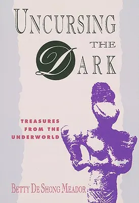 Uncursing the Dark: Treasures from the Underworld (Maldecir la oscuridad: tesoros del inframundo) - Uncursing the Dark: Treasures from the Underworld