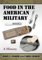 Food in the American Military: Una historia - Food in the American Military: A History