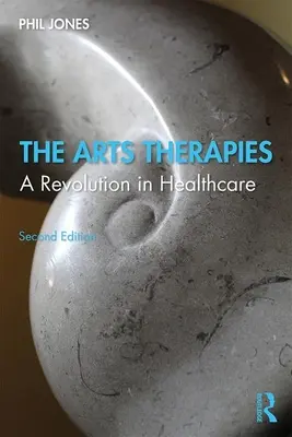 Las terapias artísticas: Una revolución en la asistencia sanitaria - The Arts Therapies: A Revolution in Healthcare