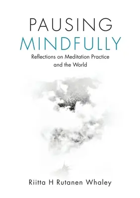 Pausa consciente: Reflexiones sobre la práctica de la meditación y el mundo - Pausing Mindfully: Reflections on Meditation Practice and the World