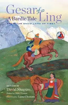César de Ling: Un cuento bárdico de la tierra nevada del Tíbet - Gesar of Ling: A Bardic Tale from the Snow Land of Tibet