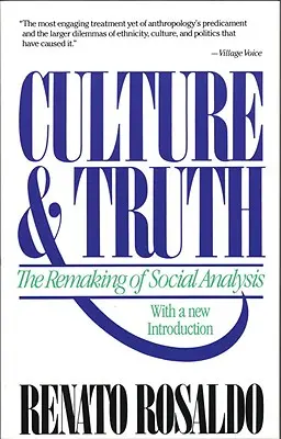 Cultura y verdad: la reconstrucción del análisis social - Culture & Truth: The Remaking of Social Analysis