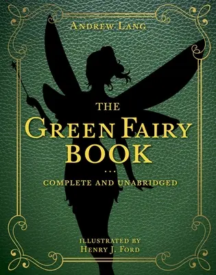 El Libro del Hada Verde, 3: Completo e íntegro - The Green Fairy Book, 3: Complete and Unabridged