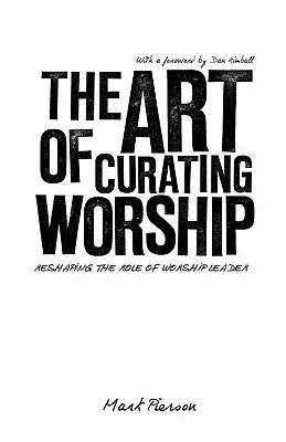 El arte de comisariar el culto: Cómo remodelar el papel del líder de culto - The Art of Curating Worship: Reshaping the Role of Worship Leader